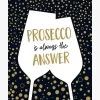 Prosecco Is Always The Answer 1 Prosecco Is Always The Answer -Fashion Clothing Store proseccoisalwaystheanswer